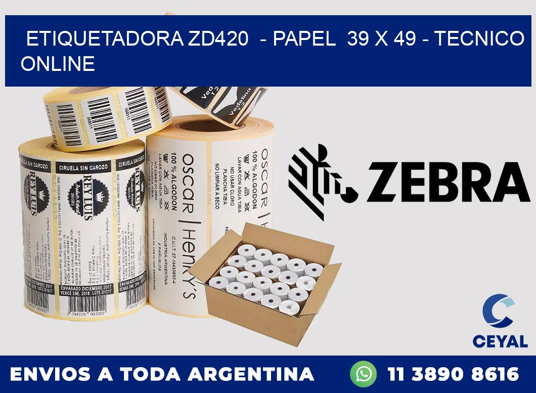 ETIQUETADORA ZD420  - PAPEL  39 x 49 - TECNICO ONLINE