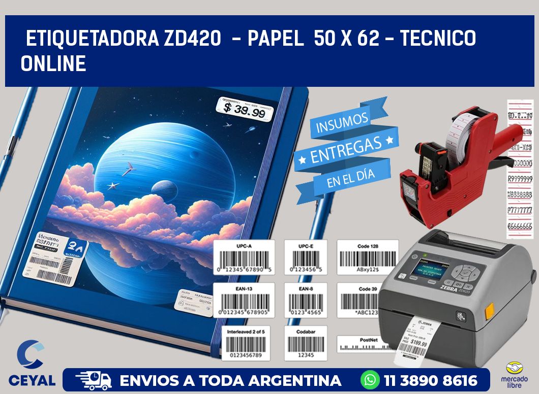ETIQUETADORA ZD420  - PAPEL  50 x 62 - TECNICO ONLINE