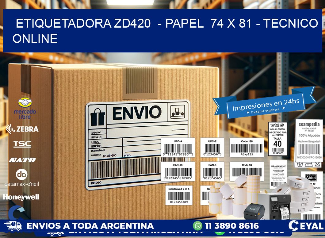 ETIQUETADORA ZD420  - PAPEL  74 x 81 - TECNICO ONLINE