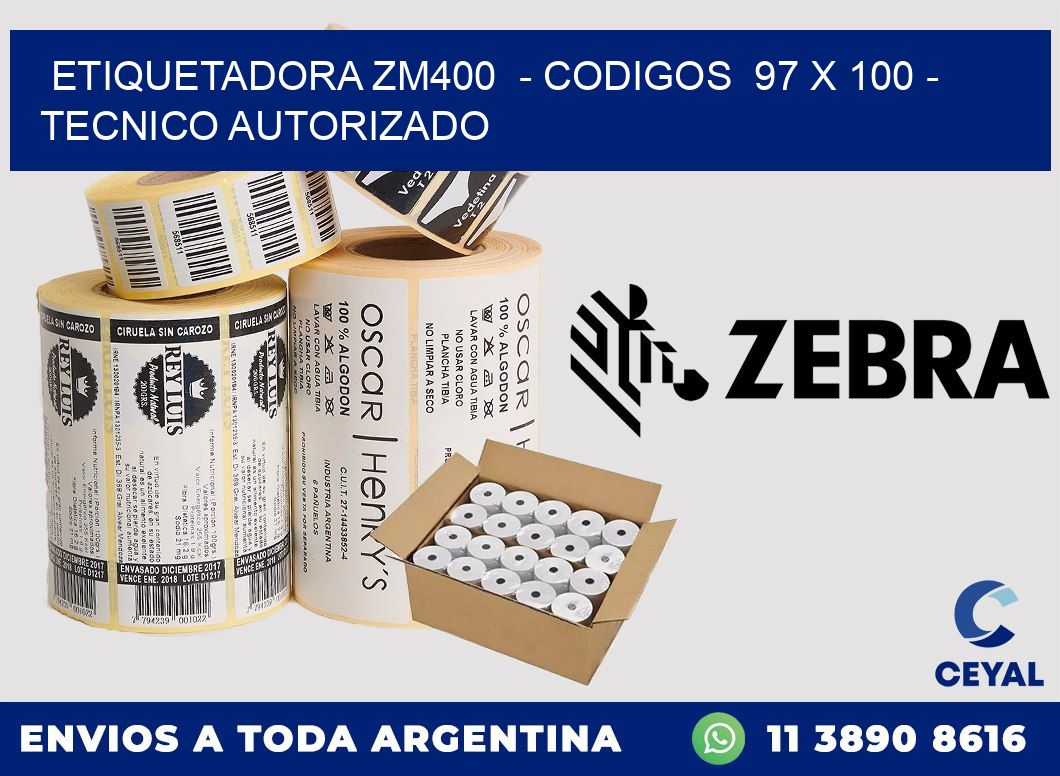 ETIQUETADORA ZM400  - CODIGOS  97 x 100 - TECNICO AUTORIZADO