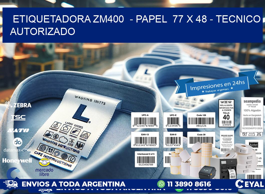ETIQUETADORA ZM400  - PAPEL  77 x 48 - TECNICO AUTORIZADO