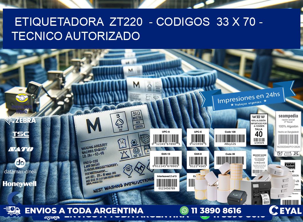 ETIQUETADORA ZT220 - CODIGOS 33 x 70 - TECNICO AUTORIZADO