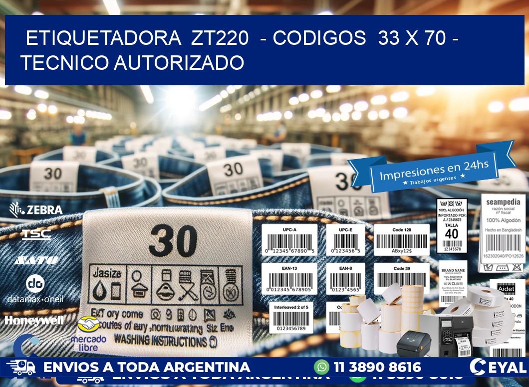 ETIQUETADORA ZT220 - CODIGOS 33 x 70 - TECNICO AUTORIZADO