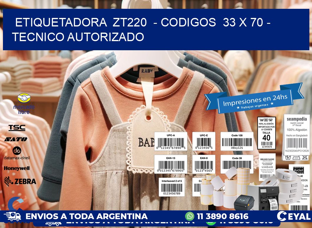 ETIQUETADORA ZT220 - CODIGOS 33 x 70 - TECNICO AUTORIZADO