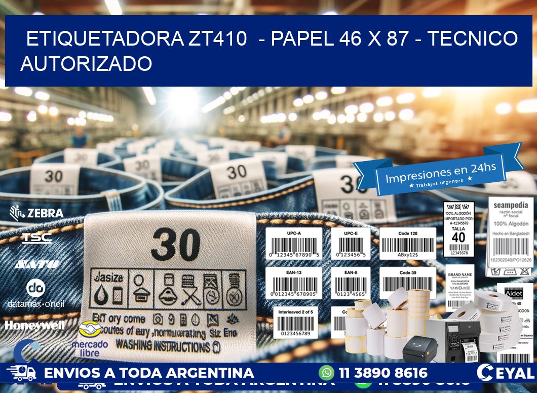 ETIQUETADORA ZT410  - PAPEL 46 x 87 - TECNICO AUTORIZADO