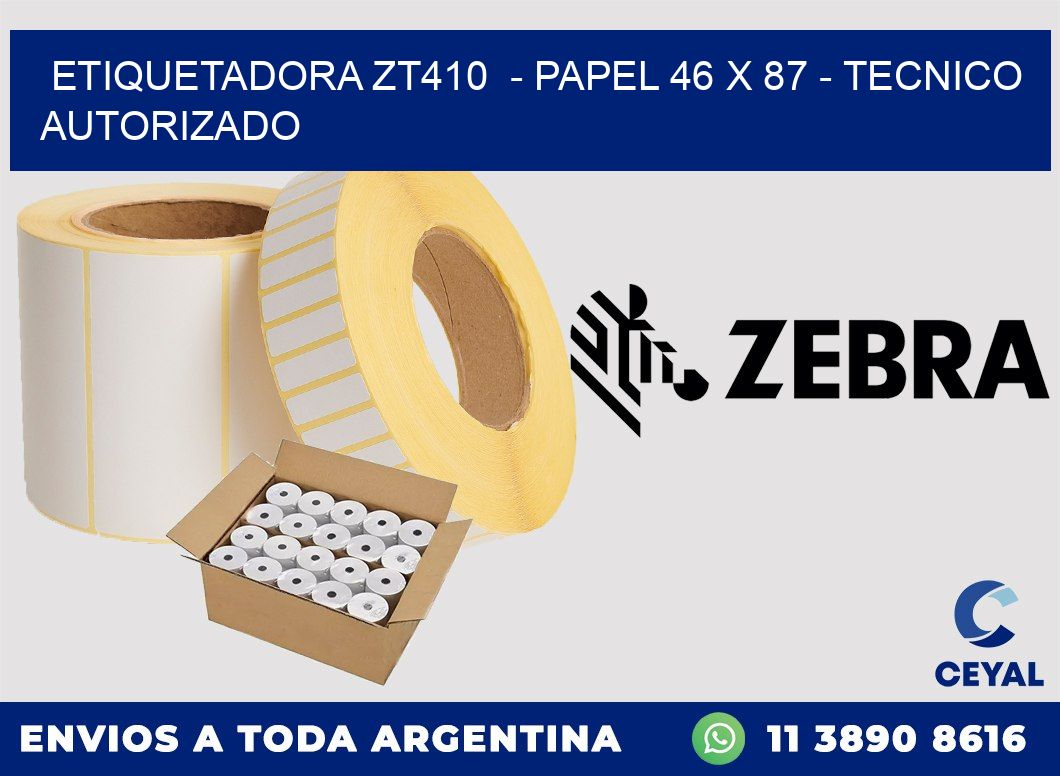 ETIQUETADORA ZT410  - PAPEL 46 x 87 - TECNICO AUTORIZADO