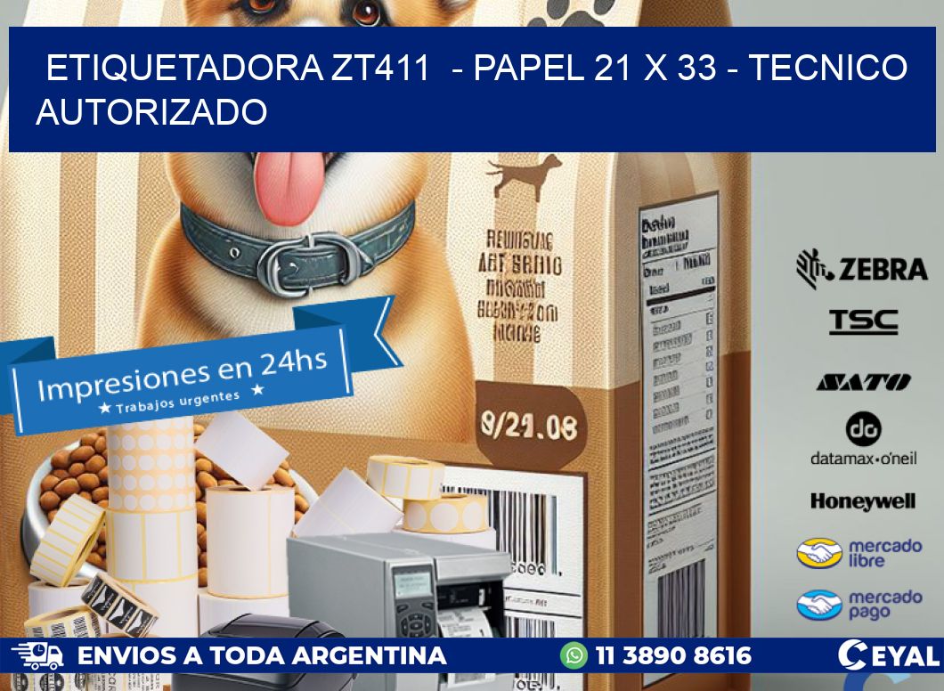 ETIQUETADORA ZT411 - PAPEL 21 x 33 - TECNICO AUTORIZADO