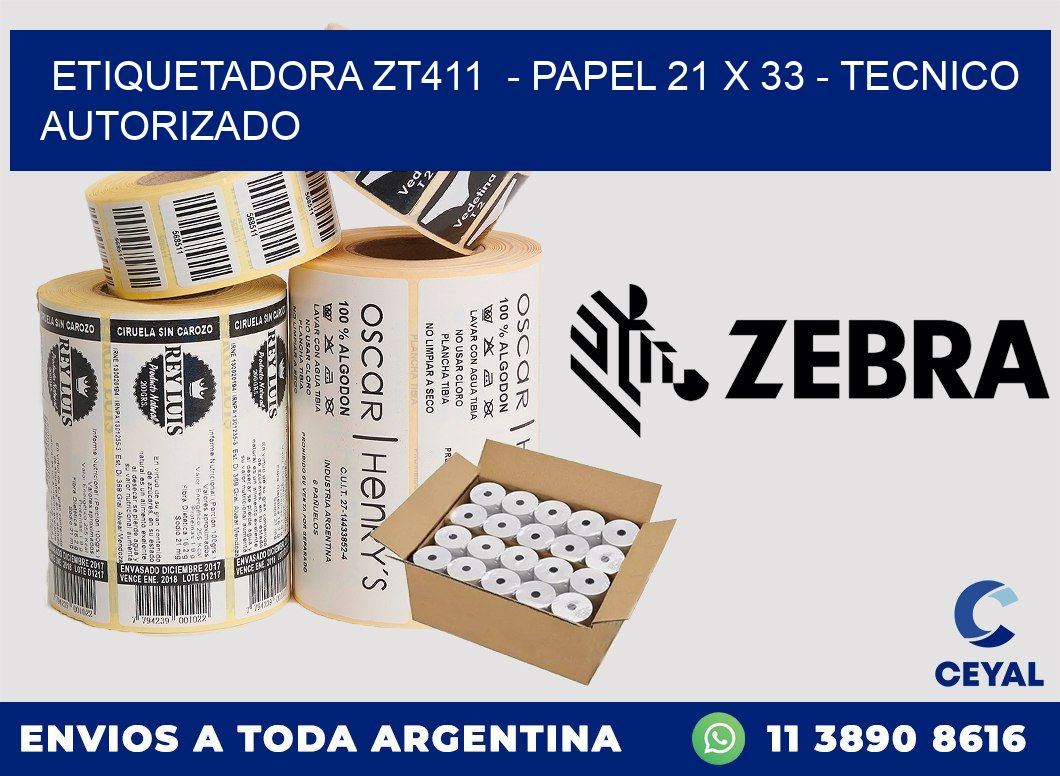 ETIQUETADORA ZT411 - PAPEL 21 x 33 - TECNICO AUTORIZADO