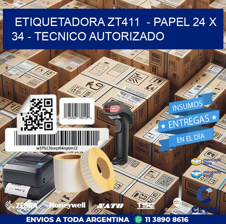 ETIQUETADORA ZT411  – PAPEL 24 x 34 – TECNICO AUTORIZADO