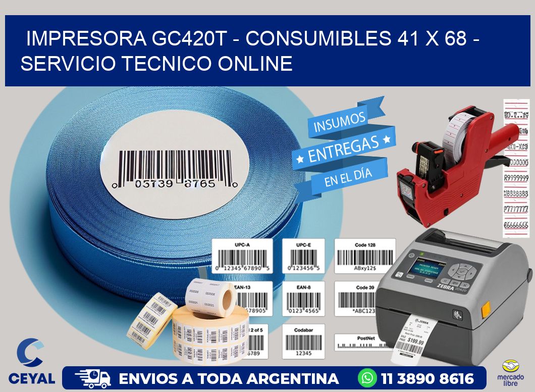 IMPRESORA GC420T - CONSUMIBLES 41 x 68 - SERVICIO TECNICO ONLINE