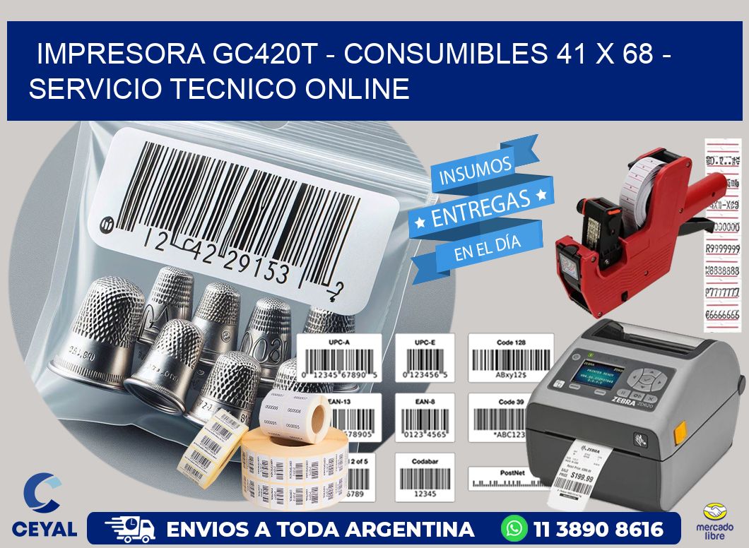 IMPRESORA GC420T - CONSUMIBLES 41 x 68 - SERVICIO TECNICO ONLINE