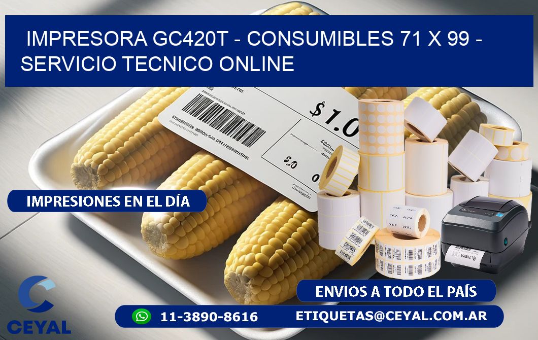 IMPRESORA GC420T - CONSUMIBLES 71 x 99 - SERVICIO TECNICO ONLINE