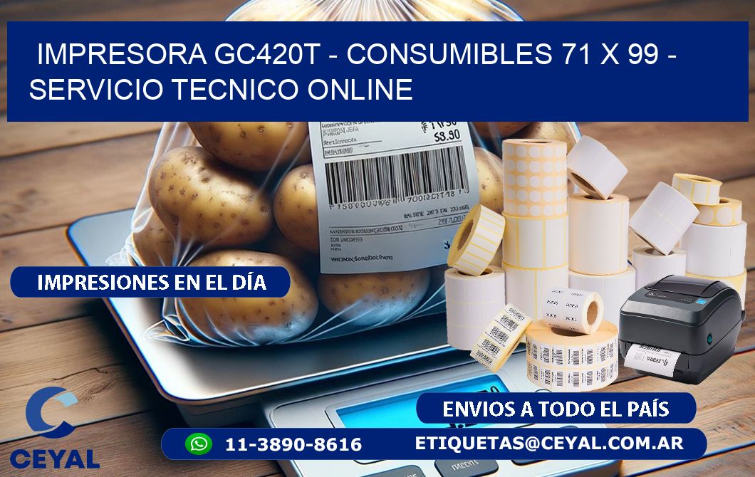 IMPRESORA GC420T - CONSUMIBLES 71 x 99 - SERVICIO TECNICO ONLINE