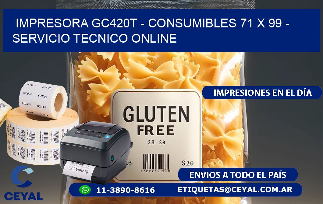 IMPRESORA GC420T - CONSUMIBLES 71 x 99 - SERVICIO TECNICO ONLINE