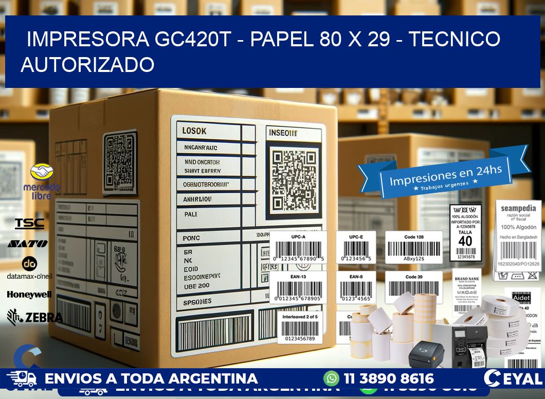 IMPRESORA GC420T - PAPEL 80 x 29 - TECNICO AUTORIZADO