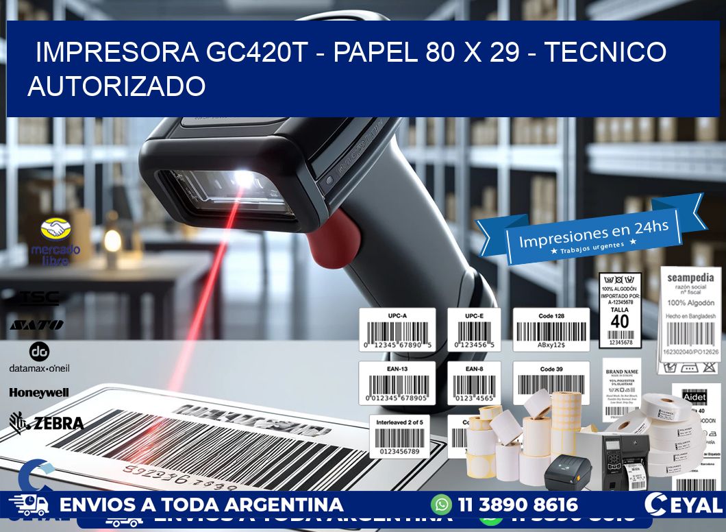 IMPRESORA GC420T - PAPEL 80 x 29 - TECNICO AUTORIZADO