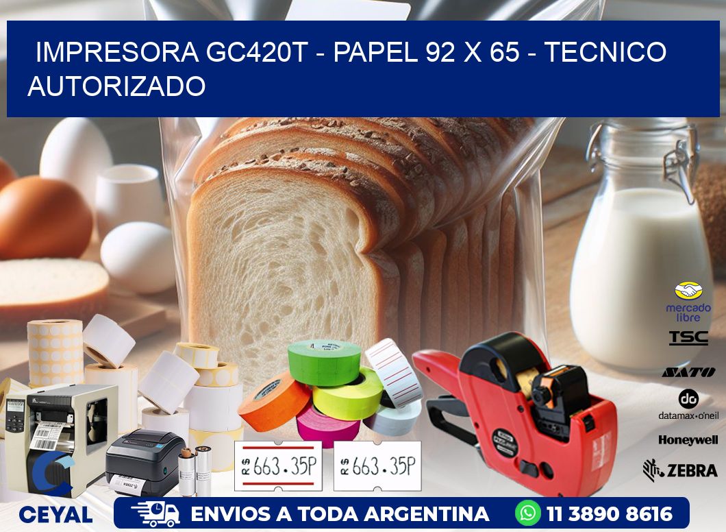 IMPRESORA GC420T - PAPEL 92 x 65 - TECNICO AUTORIZADO