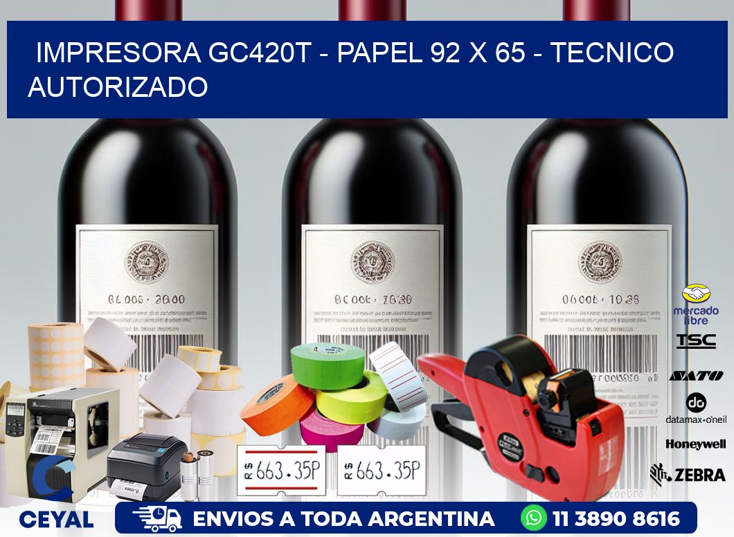 IMPRESORA GC420T - PAPEL 92 x 65 - TECNICO AUTORIZADO