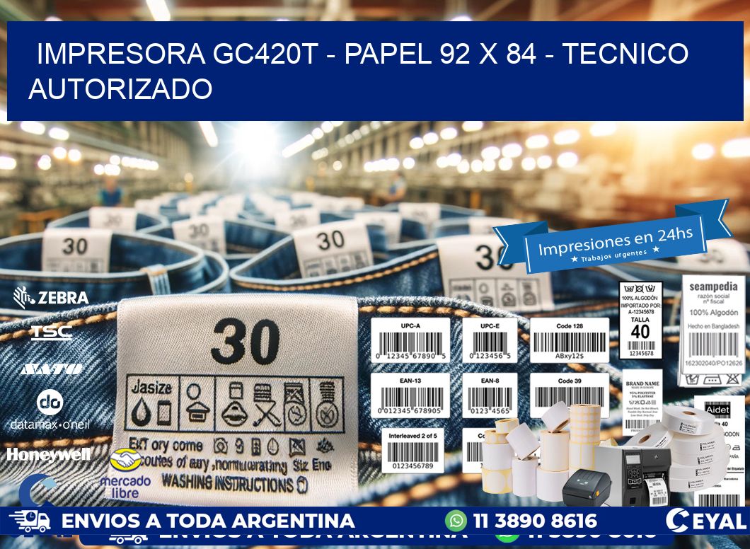 IMPRESORA GC420T - PAPEL 92 x 84 - TECNICO AUTORIZADO