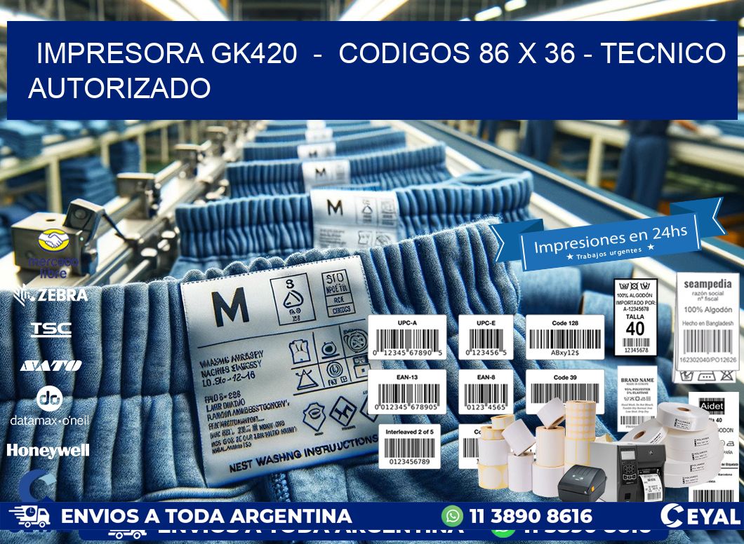 IMPRESORA GK420  -  CODIGOS 86 x 36 - TECNICO AUTORIZADO