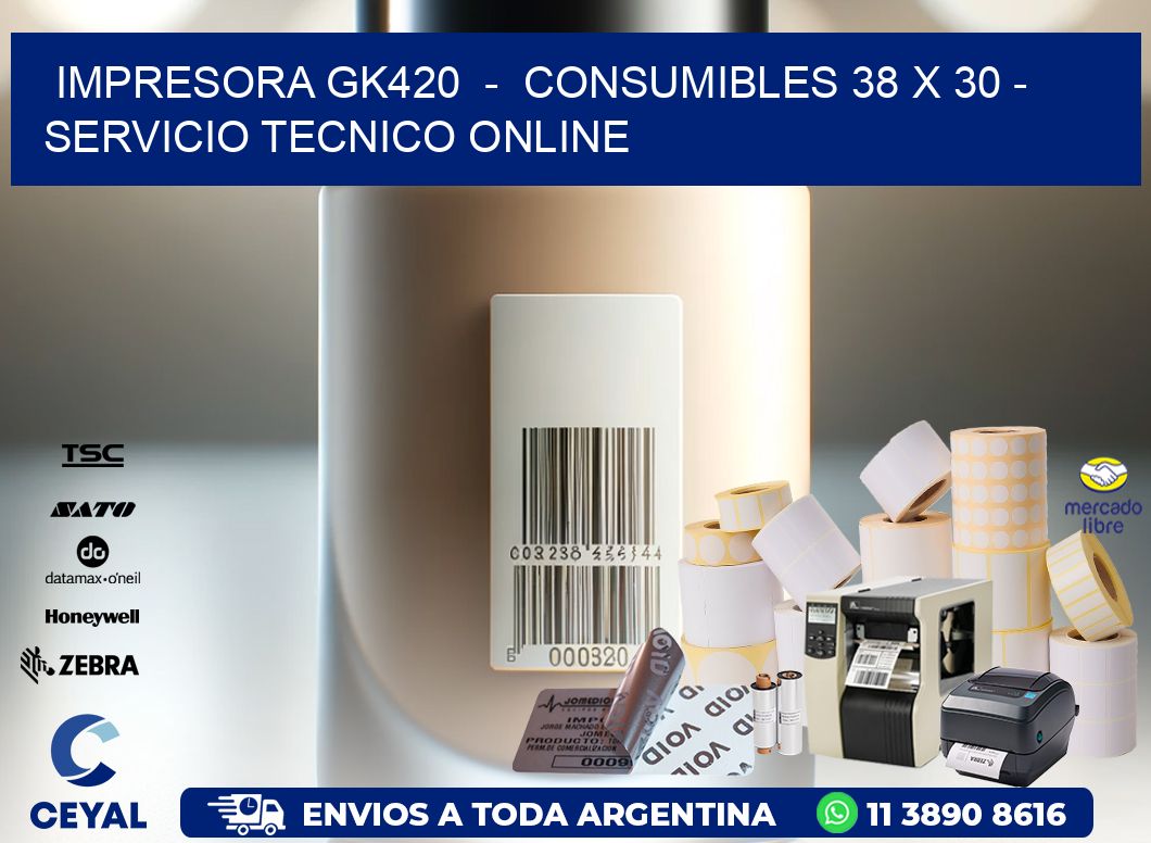 IMPRESORA GK420  –  CONSUMIBLES 38 x 30 – SERVICIO TECNICO ONLINE