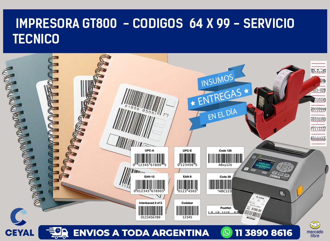 IMPRESORA GT800  - CODIGOS  64 x 99 - SERVICIO TECNICO