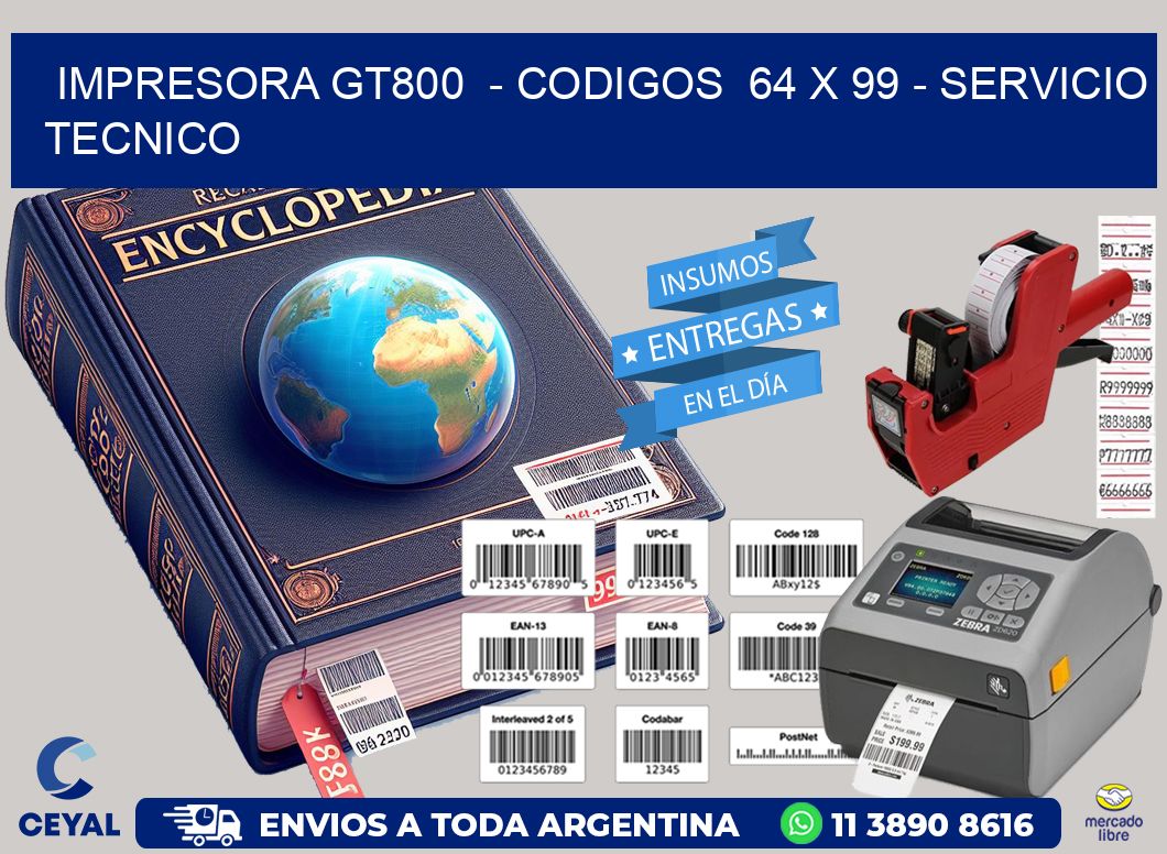 IMPRESORA GT800  – CODIGOS  64 x 99 – SERVICIO TECNICO
