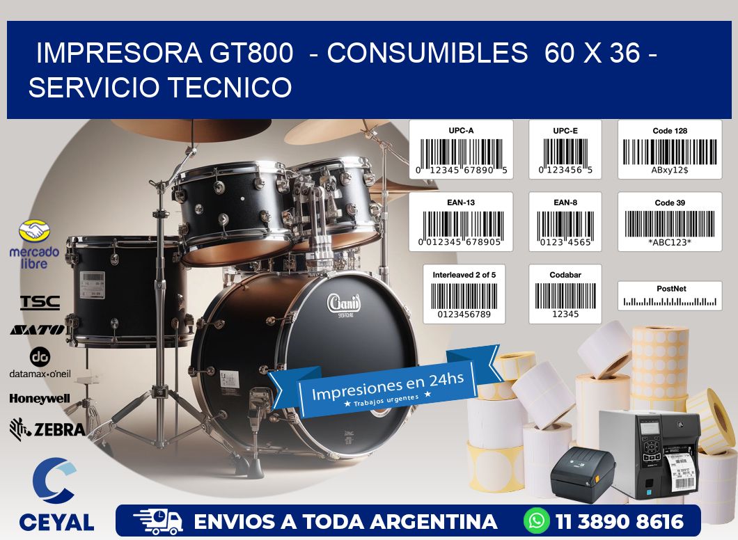 IMPRESORA GT800  - CONSUMIBLES  60 x 36 - SERVICIO TECNICO