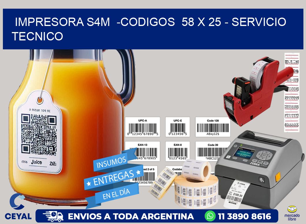 IMPRESORA S4M  -CODIGOS  58 x 25 - SERVICIO TECNICO