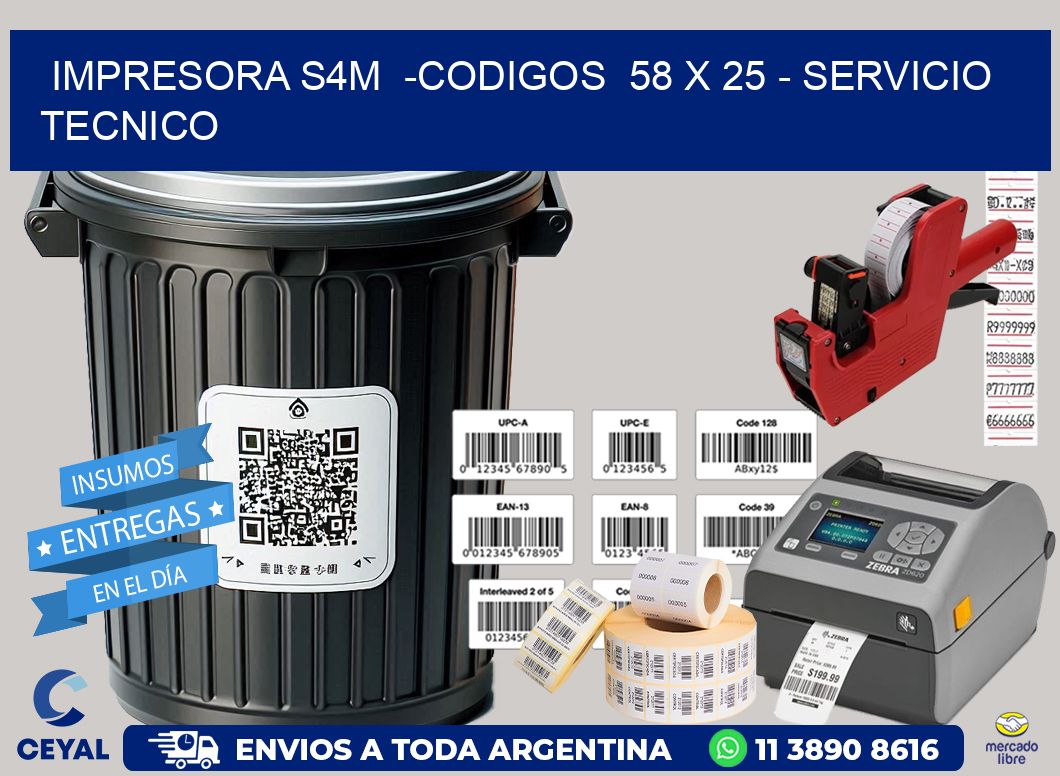 IMPRESORA S4M  -CODIGOS  58 x 25 - SERVICIO TECNICO