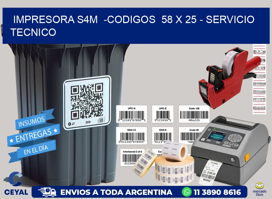 IMPRESORA S4M  -CODIGOS  58 x 25 – SERVICIO TECNICO