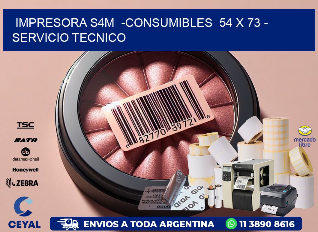 IMPRESORA S4M -CONSUMIBLES 54 x 73 - SERVICIO TECNICO