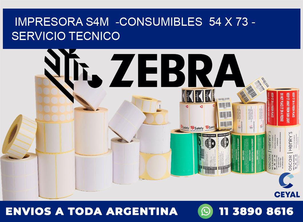 IMPRESORA S4M -CONSUMIBLES 54 x 73 - SERVICIO TECNICO