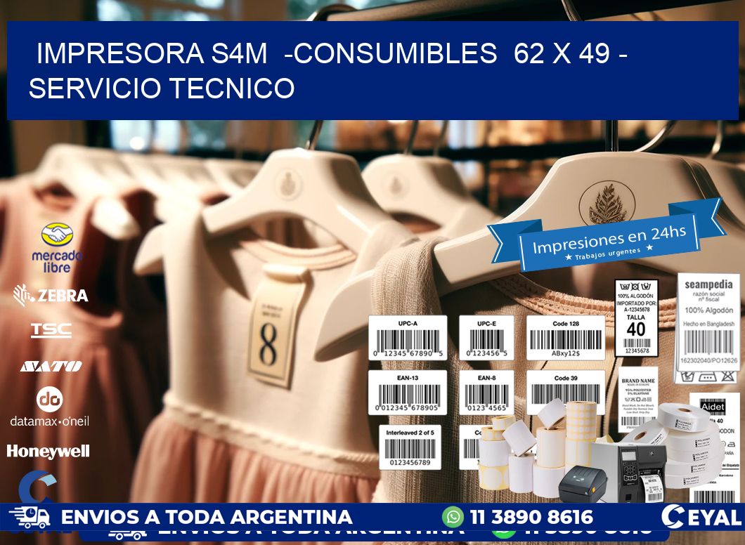 IMPRESORA S4M -CONSUMIBLES 62 x 49 - SERVICIO TECNICO