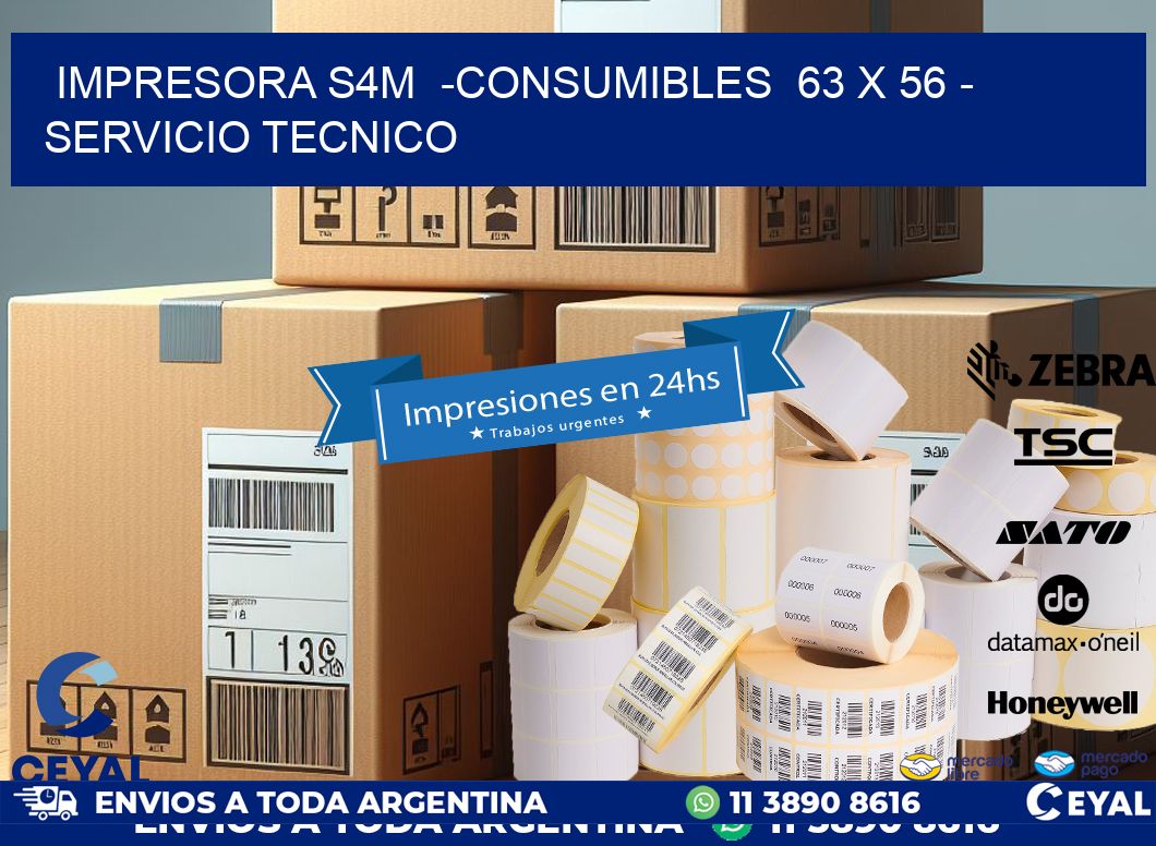 IMPRESORA S4M  -CONSUMIBLES  63 x 56 - SERVICIO TECNICO