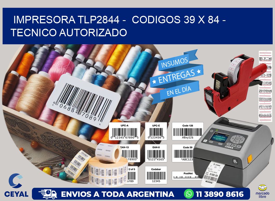 IMPRESORA TLP2844 –  CODIGOS 39 x 84 – TECNICO AUTORIZADO