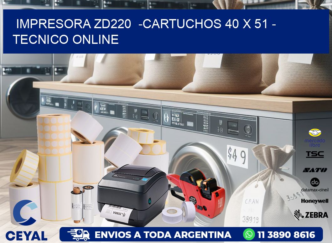 IMPRESORA ZD220  -CARTUCHOS 40 x 51 - TECNICO ONLINE