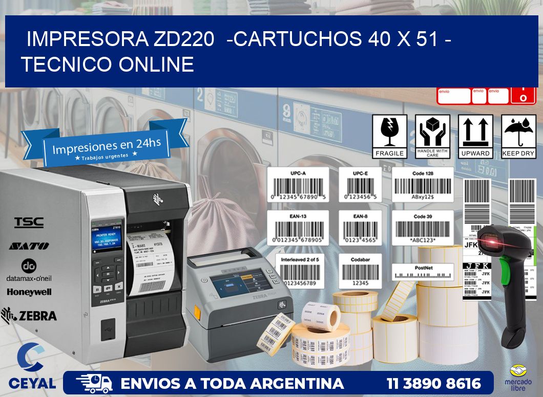 IMPRESORA ZD220  -CARTUCHOS 40 x 51 - TECNICO ONLINE