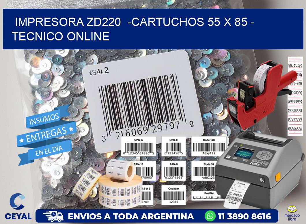 IMPRESORA ZD220  -CARTUCHOS 55 x 85 - TECNICO ONLINE