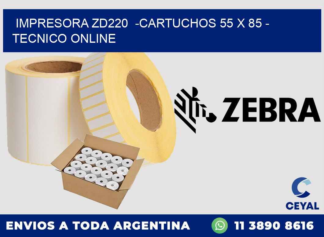 IMPRESORA ZD220  -CARTUCHOS 55 x 85 - TECNICO ONLINE