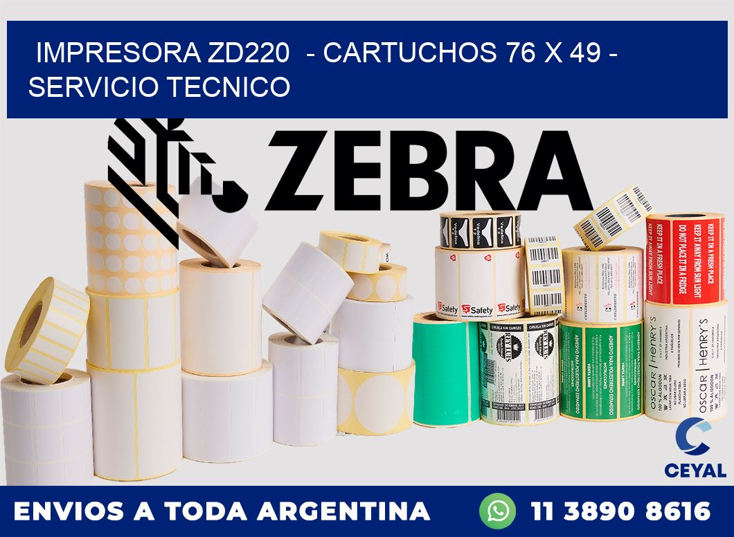 IMPRESORA ZD220 - CARTUCHOS 76 x 49 - SERVICIO TECNICO