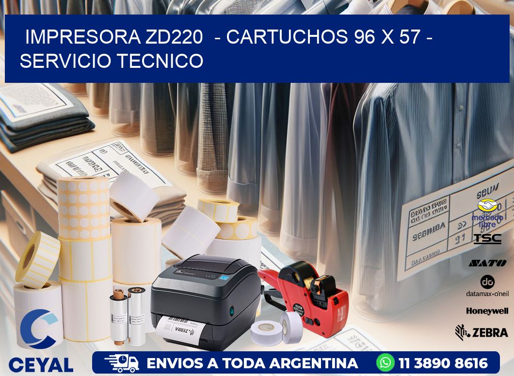 IMPRESORA ZD220 - CARTUCHOS 96 x 57 - SERVICIO TECNICO