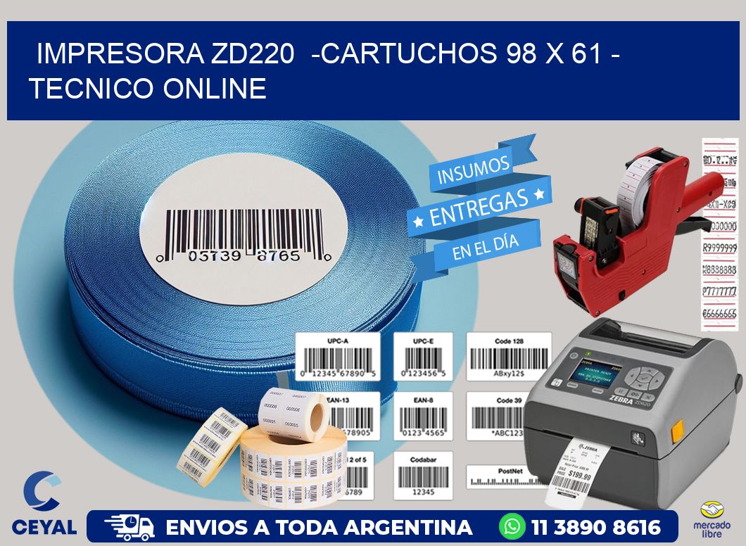 IMPRESORA ZD220 -CARTUCHOS 98 x 61 - TECNICO ONLINE