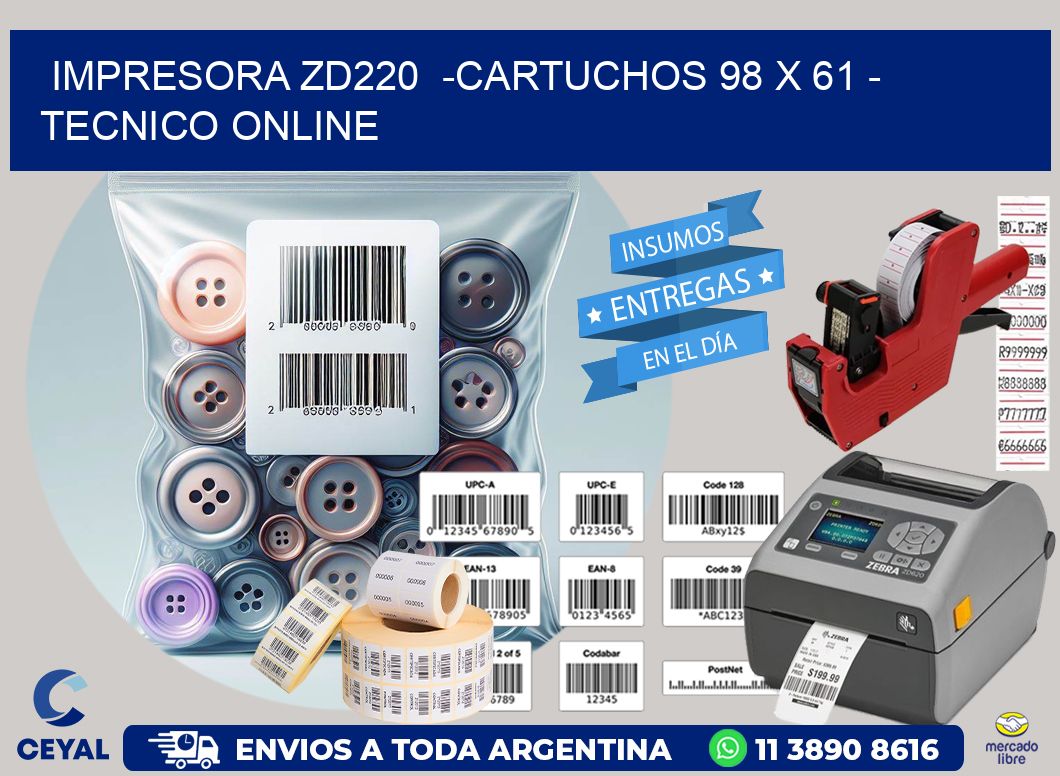 IMPRESORA ZD220 -CARTUCHOS 98 x 61 - TECNICO ONLINE
