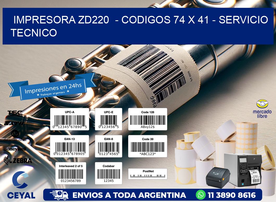 IMPRESORA ZD220 - CODIGOS 74 x 41 - SERVICIO TECNICO