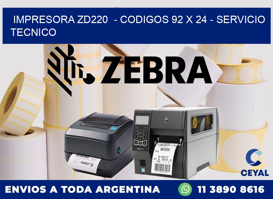 IMPRESORA ZD220  - CODIGOS 92 x 24 - SERVICIO TECNICO