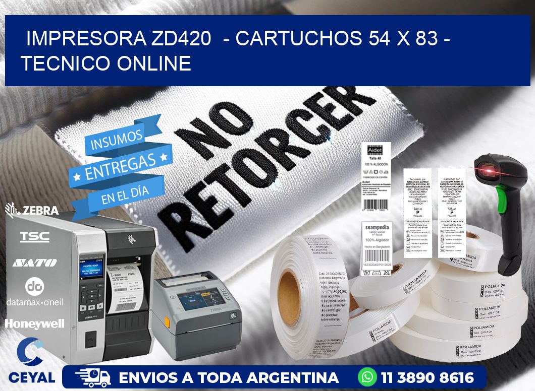 IMPRESORA ZD420  - CARTUCHOS 54 x 83 - TECNICO ONLINE