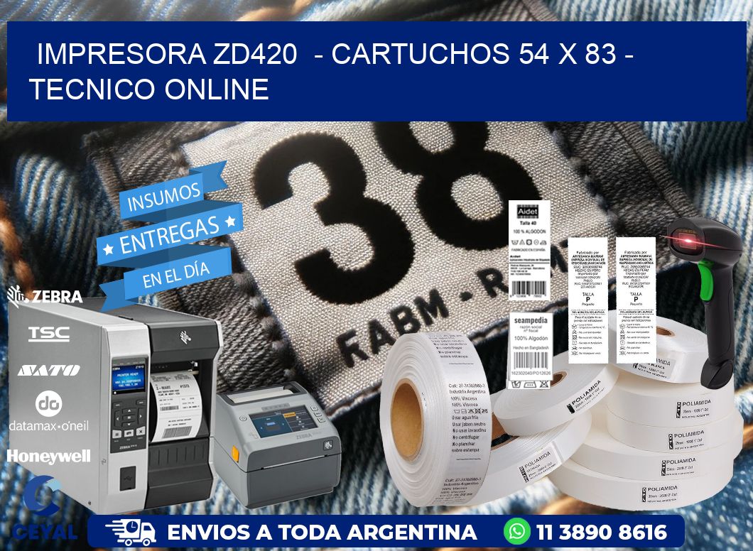 IMPRESORA ZD420  - CARTUCHOS 54 x 83 - TECNICO ONLINE