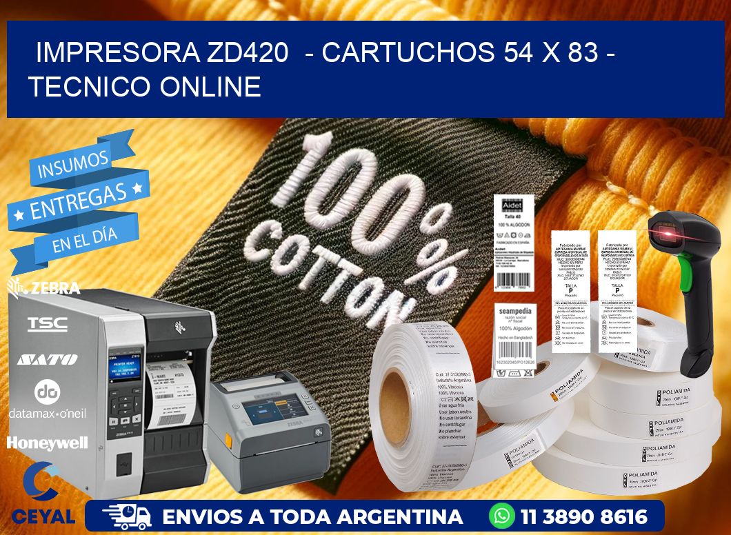 IMPRESORA ZD420  - CARTUCHOS 54 x 83 - TECNICO ONLINE