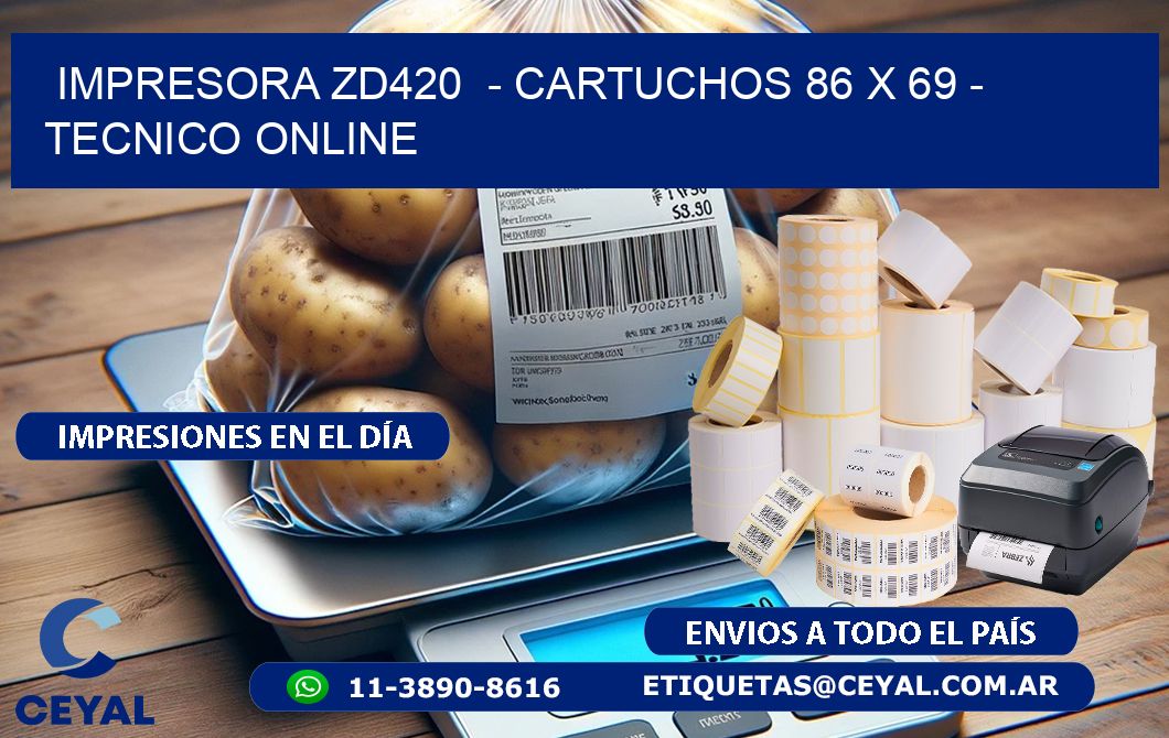 IMPRESORA ZD420  - CARTUCHOS 86 x 69 - TECNICO ONLINE